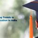 Emerging Trends in Higher Education in India